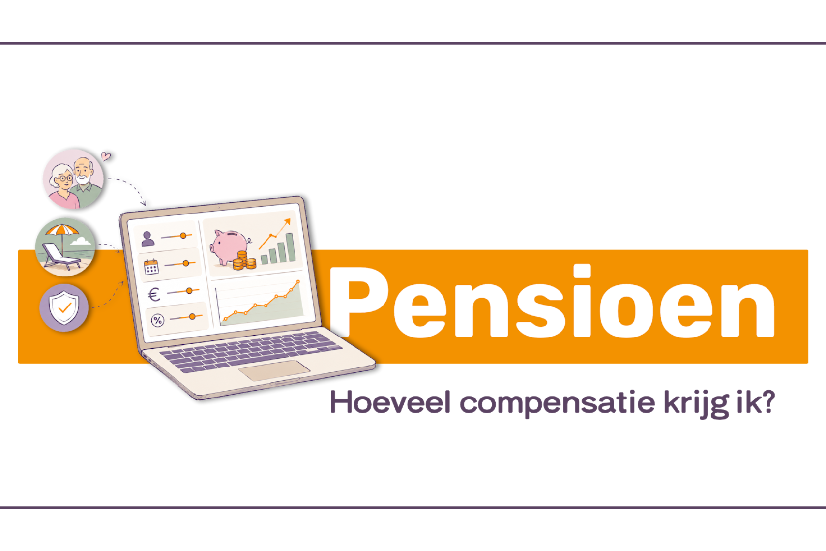 Lijntekening van pensioenplanning met een laptop, grafieken en symbolen voor vrije tijd, zekerheid en ouderen op een oranje achtergrond met het woord “Pensioen” en daaronder de tekst: Hoeveel compensatie krijg ik?.